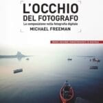 L'occhio del fotografo. La composizione nella fotografia digitale