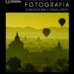 Guida completa alla fotografia. Tecniche di base e consigli pratici. Ediz. a color