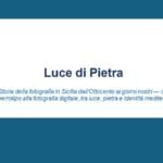 Luce di Pietra - Storia della fotografia in Sicilia dall'Ottocento ai giorni nostri