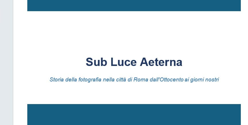 Sub Luce Aeterna - Storia della fotografia nella città di Roma dall'Ottocento ai giorni nostri 1 roma 1