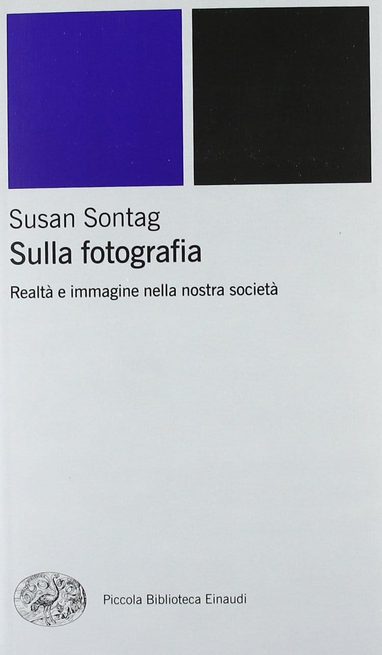 Sulla fotografia. Realtà e immagine nella nostra società 1 susan sontang